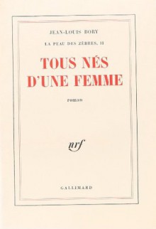 Tous nés d'une femme - Jean-Louis Bory