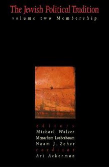 The Jewish Political Tradition: Volume two: Membership - Michael Walzer, Michael Walzer, Menachem Lorberbaum, Noam J. Zohar