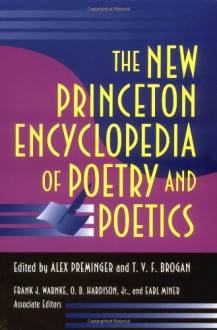 The New Princeton Encyclopedia of Poetry and Poetics - Alex Preminger, T.V.F. Brogan, Frank J. Warnke