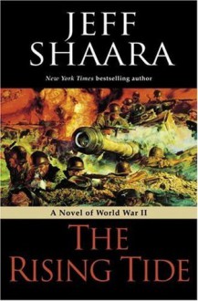 The Rising Tide: A Novel of the Second World War - Jeff Shaara