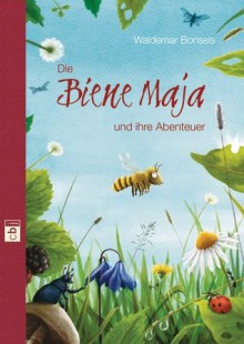 Die Biene Maja und Ihre Abenteuer - Waldemar Bonsels, Frauke Nahrgang, Verena Körting