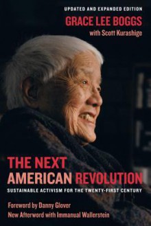 The Next American Revolution: Sustainable Activism for the Twenty-First Century - Grace Lee Boggs, Scott Kurashige, Danny Glover