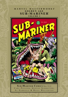 Marvel Masterworks: Golden Age Sub-Mariner, Vol. 3 - Marvel Comics, Gustav Schrotter, Al Gabriele, Basil Wolverton