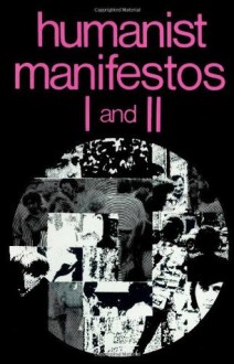 Humanist Manifestos I and II: No. I & II - Paul Kurtz