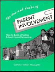 The Do's and Don'ts of Parent Involvement: How to Build a Positive School-Home Partnership - Dianne Schilling