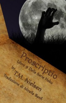 Proscriptio (Libro 9 Della Serie Heku) (Italian Edition) - T.M. Nielsen, Mirella Banfi