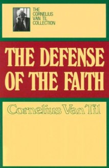 Defense of the Faith - Cornelius Van Til