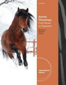 Animal Physiology: From Genes to Organisms. Lauralee Sherwood, Hillar Klandorf, Paul H. Yancey - Lauralee Sherwood