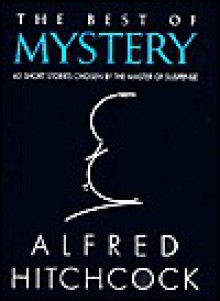 The Best of Mystery 63 Short Stories By the Master of Supense - Alfred Hitchcock