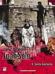 Juan Solo, Vol. 4: Santo bastardo - Alejandro Jodorowsky