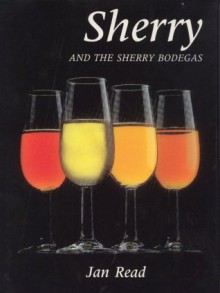 Sherry and the Sherry Bodegas - Jan Read