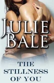 The Stillness of You - Julie Bale