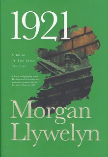 1921: The Great Novel of the Irish Civil War - Morgan Llywelyn