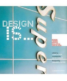 Design Is: Words, Things, People, Buildings, and Places at Metropolis - Akiko Busch, David Carson