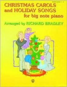 Christmas Carols and Holiday Songs for Big Note Piano Christmas Carols and Holiday Songs for Big Note Piano - Richard Bradley