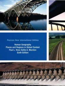 Human Geography: Places and Regions in Global Context - Paul L. Knox, Sallie A. Marston