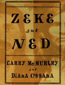 Zeke and Ned - Larry McMurtry, Diana Ossana