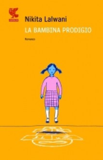 La bambina prodigio - Nikita Lalwani, Elisa Banfi