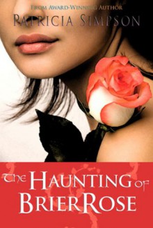 The Haunting of Brier Rose - Patricia Simpson