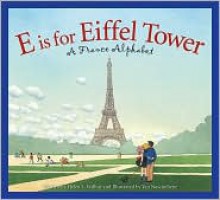 E is for Eiffel Tower: A France Alphabet - Helen L. Wilbur, Yan Nascimbene