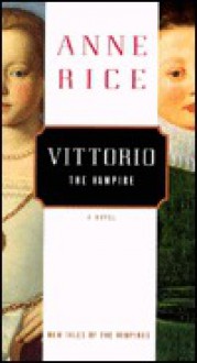 Vittorio the Vampire (New Tales of the Vampires Series #2) - Anne Rice