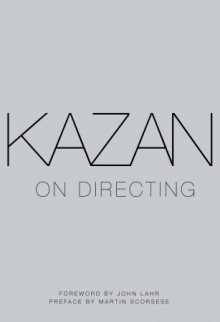 Kazan on Directing - Elia Kazan, John Lahr, Martin Scorsese