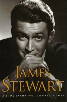 James Stewart: A Biography - Donald Dewey, Tom Parker