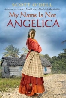 My Name Is Not Angelica - Scott O'Dell