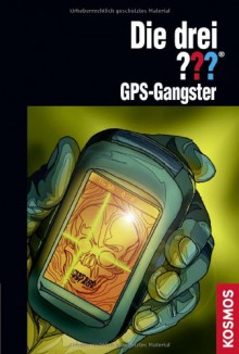 Die drei ??? GPS-Gangster - Marco Sonnleitner, Silvia Christoph