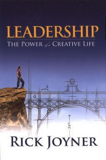 Leadership: Power of a Creative Life - Rick Joyner