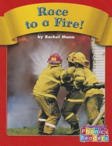 Race to a Fire! - Rachel Mann