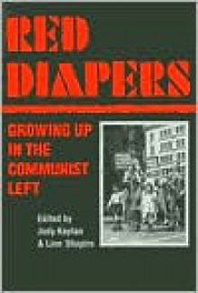 Red Diapers: Growing Up In The Communist Left - Judy Kaplan, Judy Kaplan