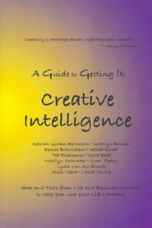 A Guide to Getting It: Creative Intelligence - Marilyn Schwader, Laura Young