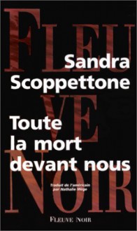 Toute la mort devant nous - Sandra Scoppettone, Nathalie Mège