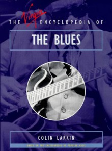 The Virgin Encyclopedia of The Blues - Virgin Publishing