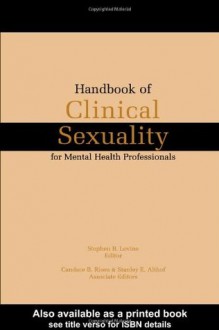 Handbook of Clinical Sexuality for Mental Health Professionals - Stephen B Levine, Candace B. Risen, Stanley E. Althof