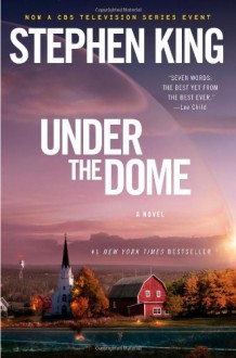 Under the Dome: A Novel - Stephen King