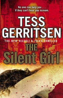 The Silent Girl - Tess Gerritsen