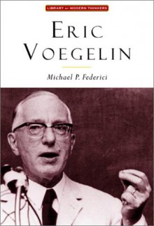 Eric Voegelin: The Restoration of Order - Michael P. Federici