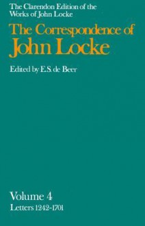 The Correspondence of John Locke 4: Letters 1242-1701, 1690-93 - John Locke, E. S. de Beer