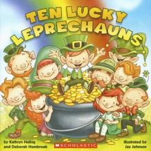 Ten Lucky Leprechauns - Kathryn Heling, Deborah Hembrook, Jay B. Johnson