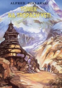 Tomek na tropach Yeti - Alfred Szklarski