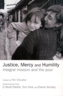 Justice, Mercy and Humility - Tim Chester, Tom Sine, Elaine Storkey, C. Rene Padilla