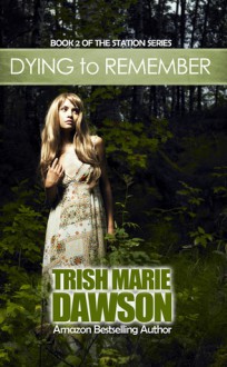 Dying to Remember - Trish Marie Dawson