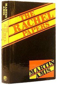 The Rachel Papers - Martin Amis