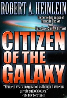 Citizen of the Galaxy - Robert A. Heinlein