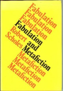 Fabulation and Metafiction - Robert Scholes