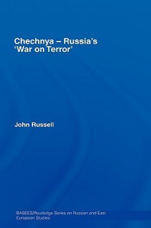 Chechnya - Russia's 'War on Terror' - John Russell