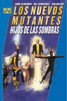 Los Nuevos Mutantes: Hijos de las sombras (Marvel Gold Nuevos Mutantes) - Chris Claremont