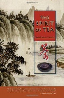 The Spirit of Tea - Frank Hadley Murphy, Madison Cawein